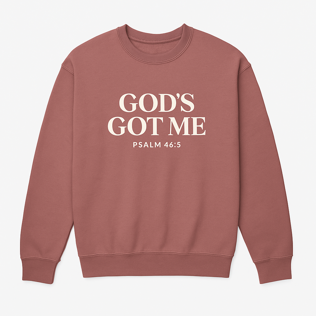 “GOD’S GOT ME” Crewneck – Psalm 46:5